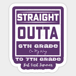 straight outta 6th grade to 7th grade Sticker